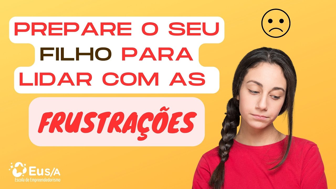 PREPARE o seu FILHO para LIDAR com as FRUSTRAÇÕES!
