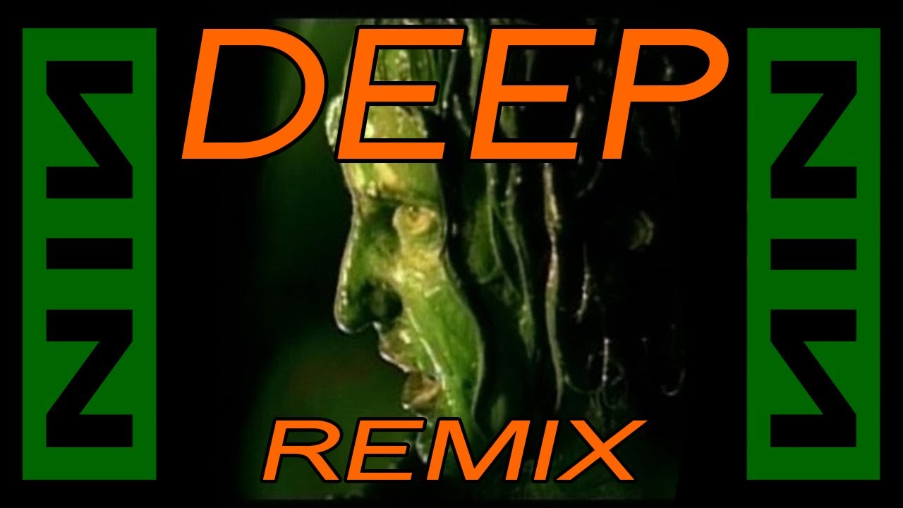 Nine Inch Nails - Deep [REMIX]