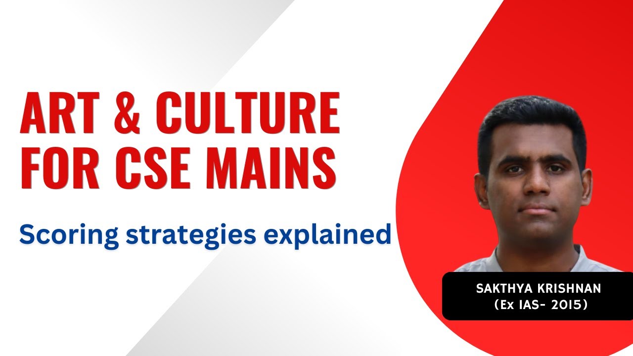 Art & Culture for CSE Mains - How is it different from Prelims preparation ?