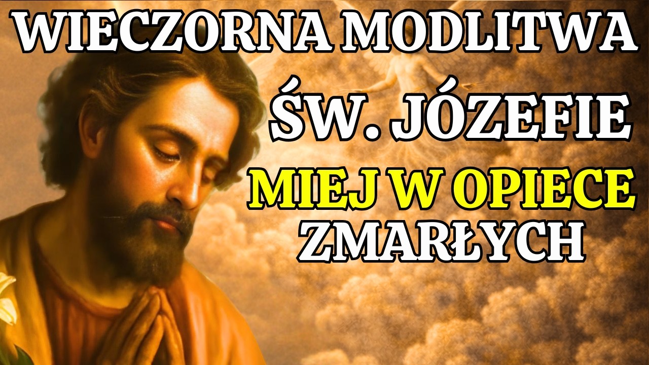 Kojąca modlitwa wieczorna do Świętego Józefa | Ulecz tęsknotę i strzeż zmarłych | Pokój serca na noc