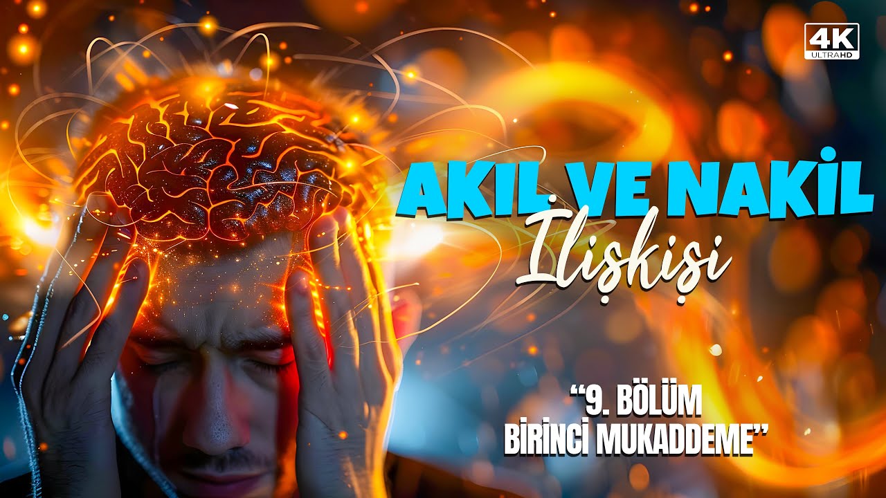 Muhakemat Birinci Mukaddeme - Akıl ve Nakil İlişkisi (Müzakereli) (9. Bölüm)