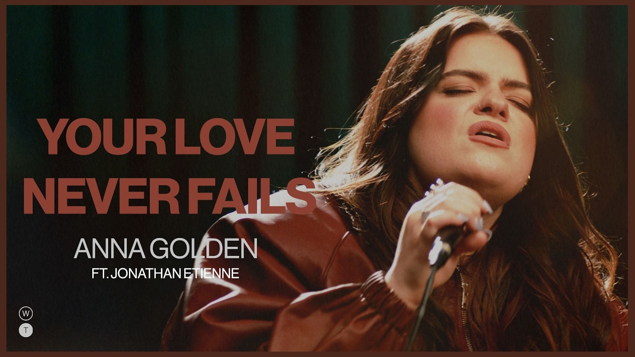 Your Love Never Fails | Anna Golden ft. Jonathan Etienne | Worship Together Session
