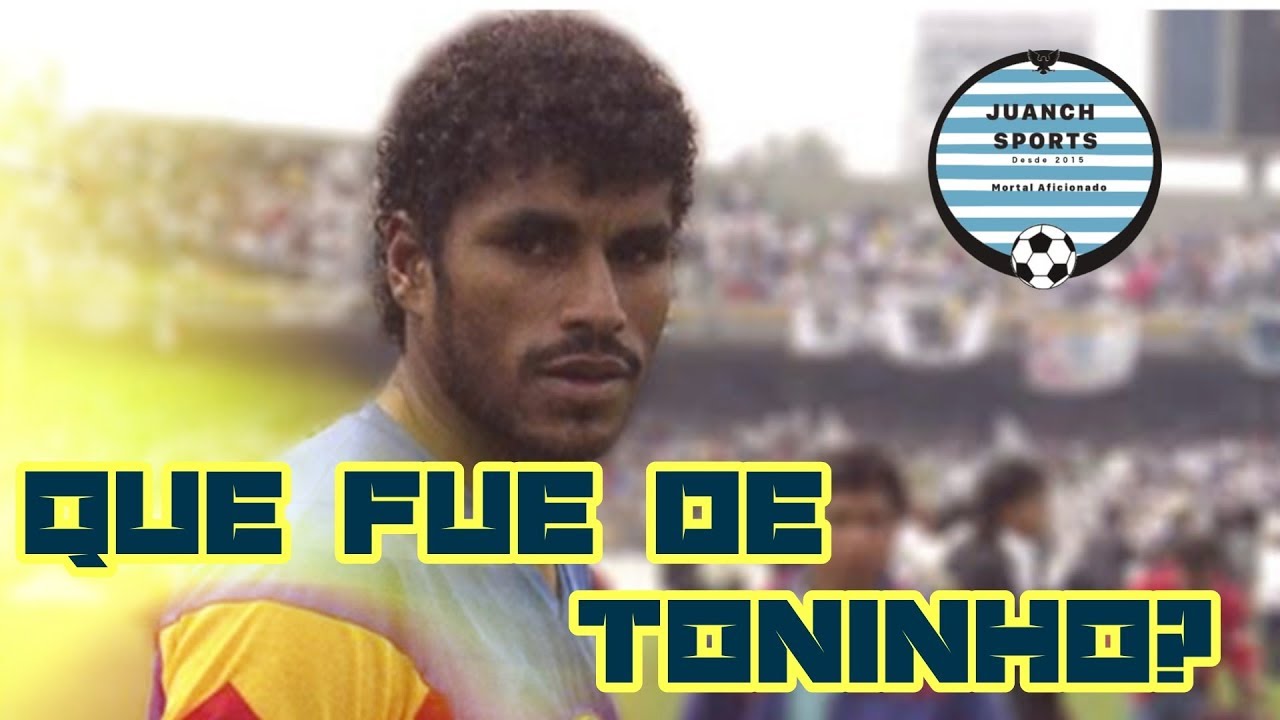 Que fue de Toninho?
