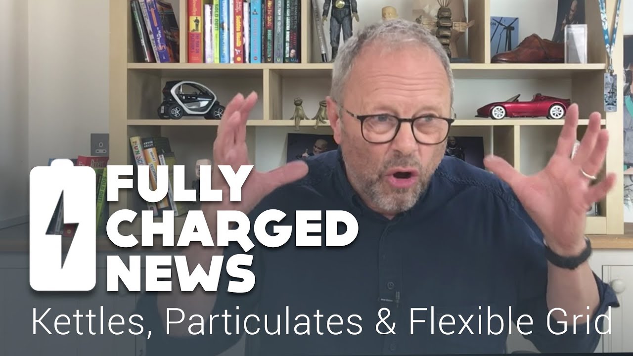 Kettles, Particulates & Flexible Grid | Fully Charged News