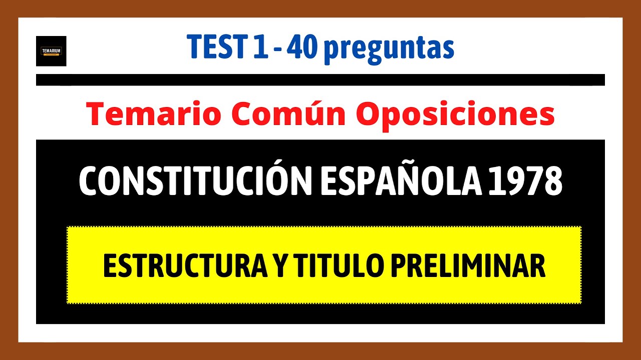Nuevo TEST Constitución - Estructura y Título Preliminar