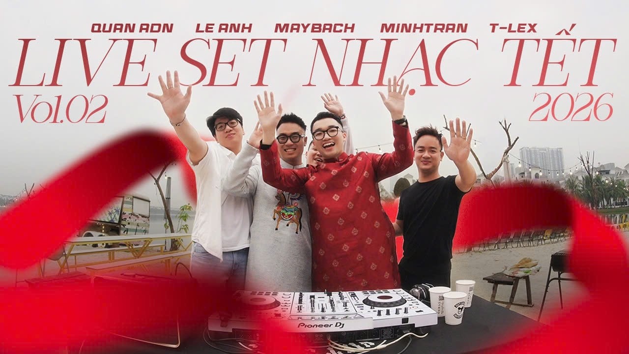 LIVE SET NHẠC TẾT 2026 | HAPPY NEW YEAR 2026 (VOL.02) BY QUAN ADN, LE ANH, MAYBACH, MINHTRAN, T-LEX