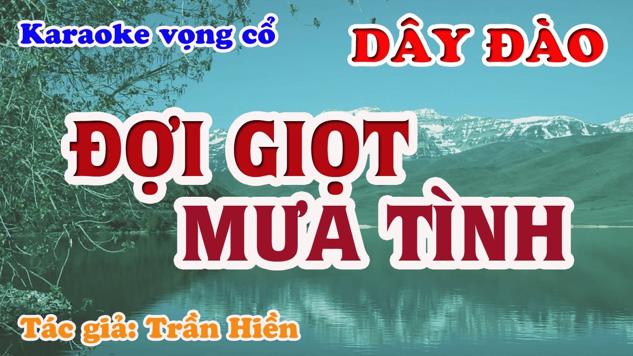Đợi Giọt Mưa Tình -  Karaoke Vọng cổ Dây Đào - Tác giả: Trần Hiền