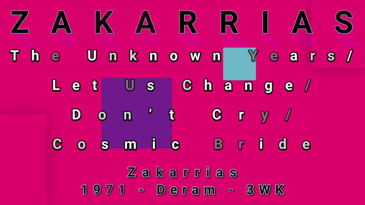 ZAKARRIAS-The Unknown Years/Let Us Change/Don’t Cry/Cosmic Bride (vinyl)