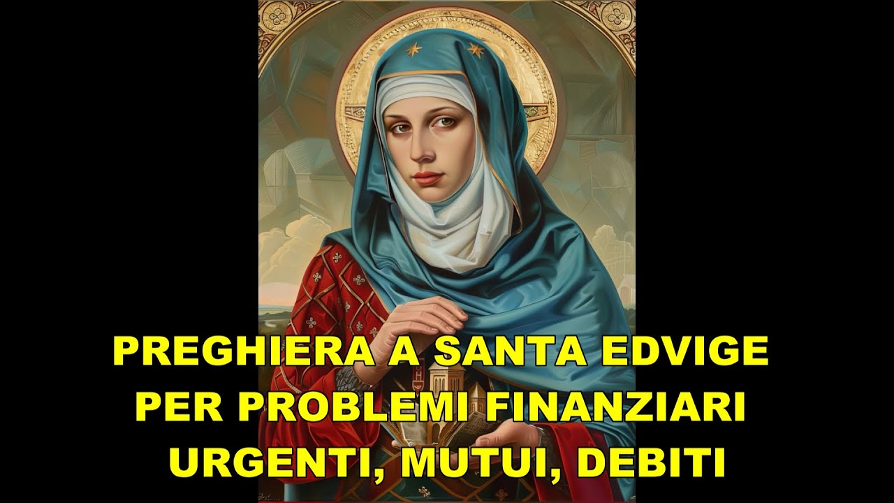 PREGHIERA A SANTA EDVIGE PER PROBLEMI FINANZIARI URGENTI, MUTUI, DEBITI