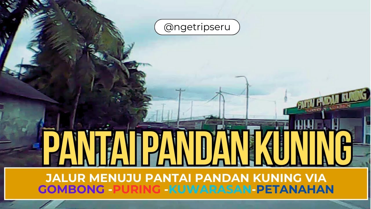 Jalur Menuju PANTAI PANDAN KUNING Via Gombong Puring Kuwarasan Petanahan