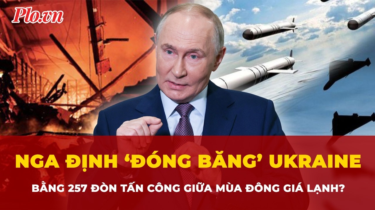 Nga định ‘đóng băng’ Ukraine bằng 257 cuộc tấn công trong mùa đông? | Tin nhanh