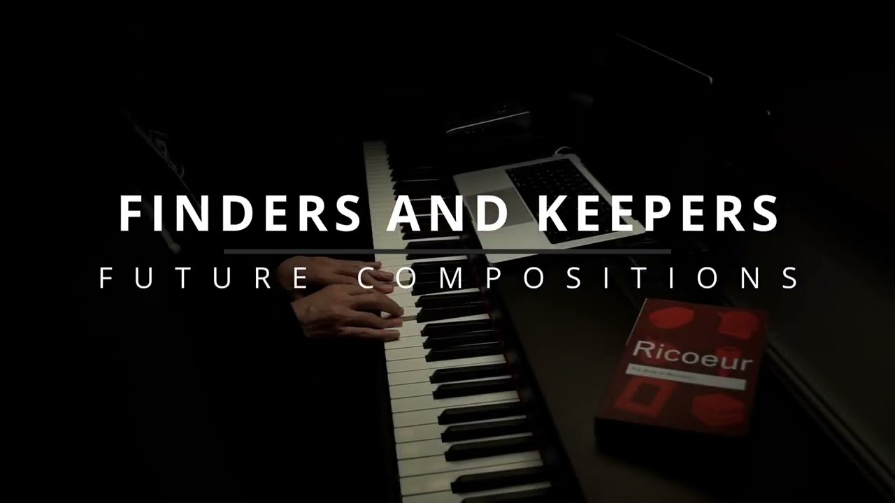 Future compositions: Finders and Keepers (Excerpt 7 - week 7)