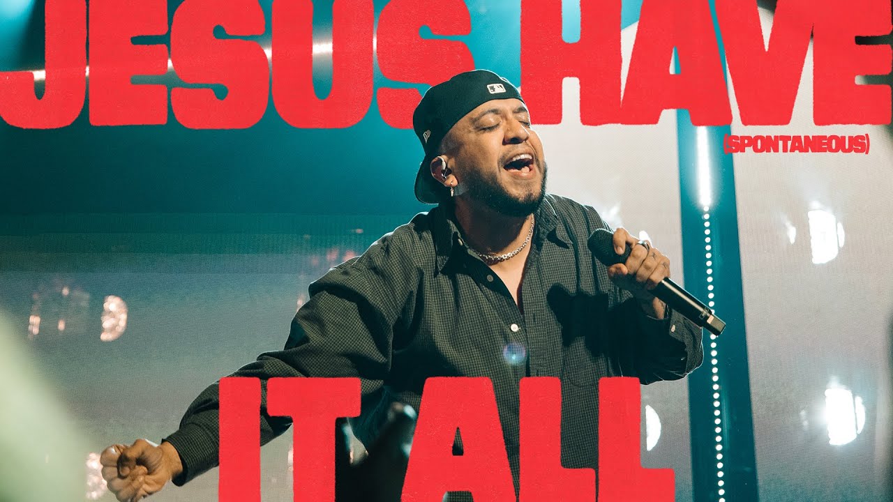 Jesus Have It All (Spontaneous) [Live] - Bethel Music, Edward Rivera