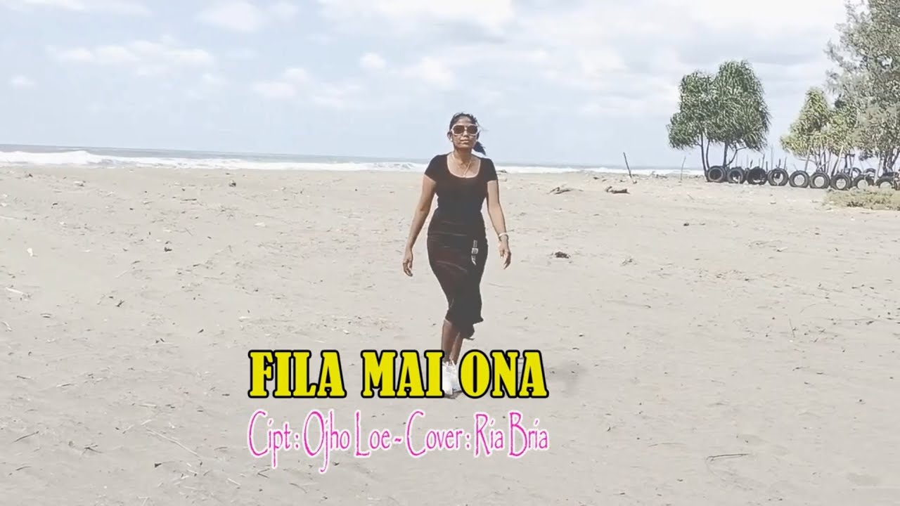 FILA MAI ONA || Cipta : Ojho Loe || Cover  by Ria Bria