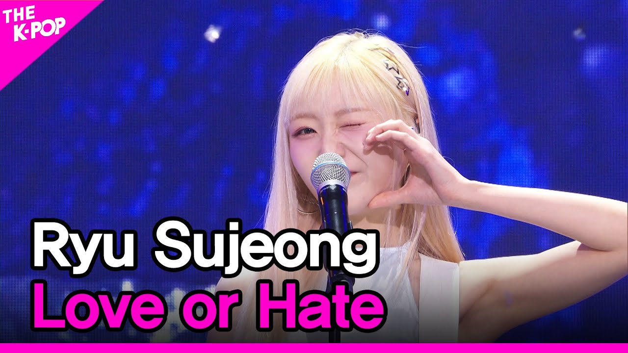 Ryu Sujeong, Love or Hate (류수정, Love or Hate) [THE SHOW 230516]