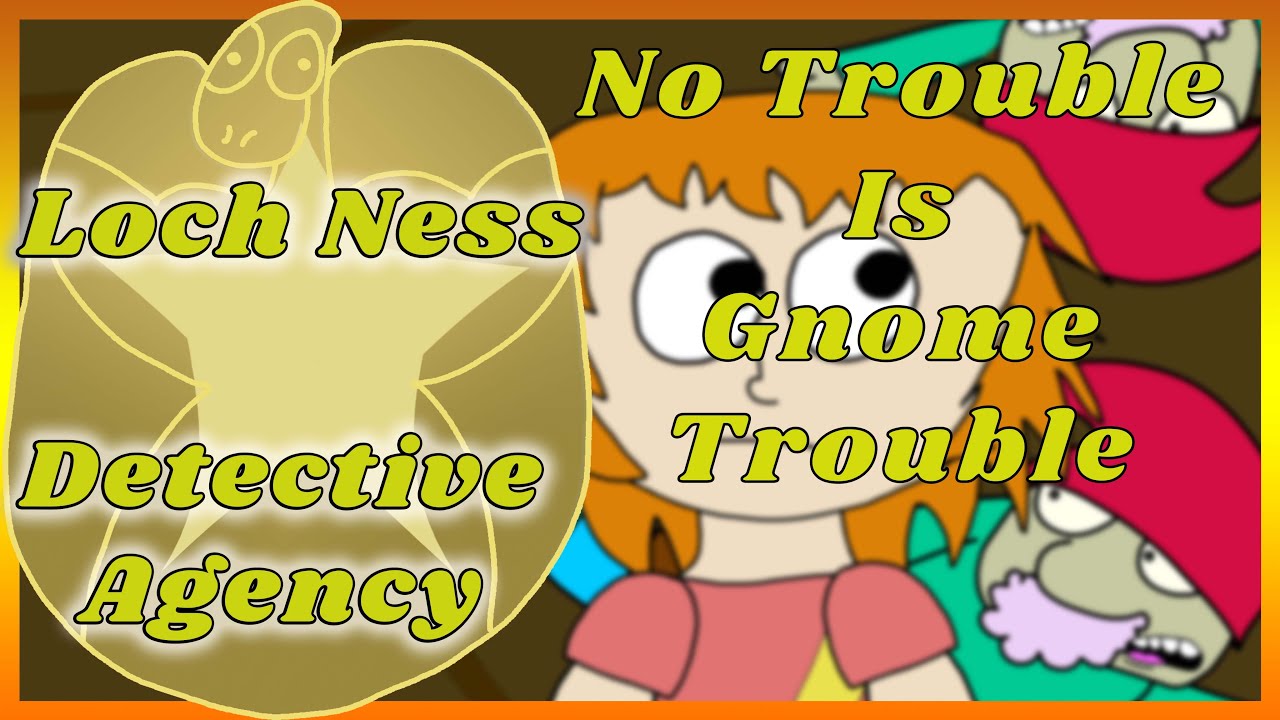 Loch Ness Detective Agency: No Trouble is Gnome Trouble