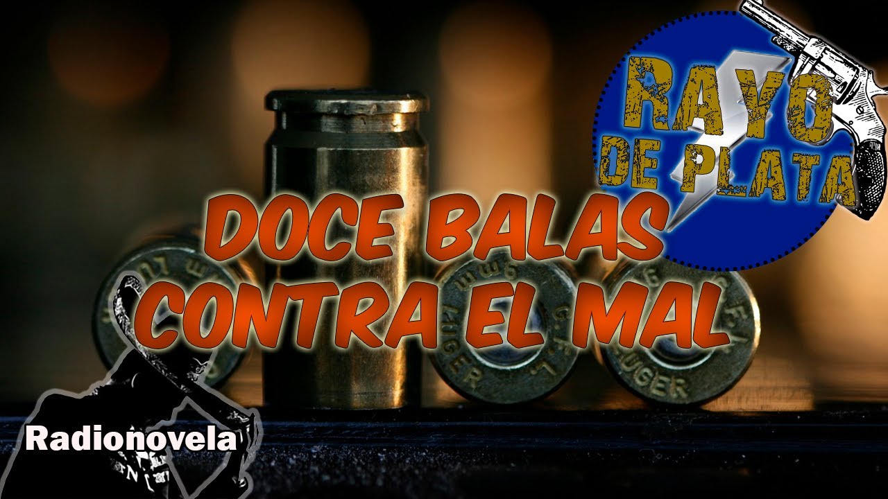 Cap&iacute;tulo 1 - Doce balas contra el mal - Rayo de Plata - Radionovela