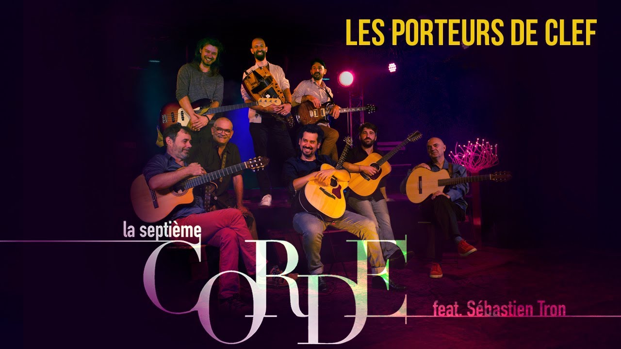 LES PORTEURS DE CLEF &mdash; La Septi&egrave;me Corde feat. S&eacute;bastien Tron