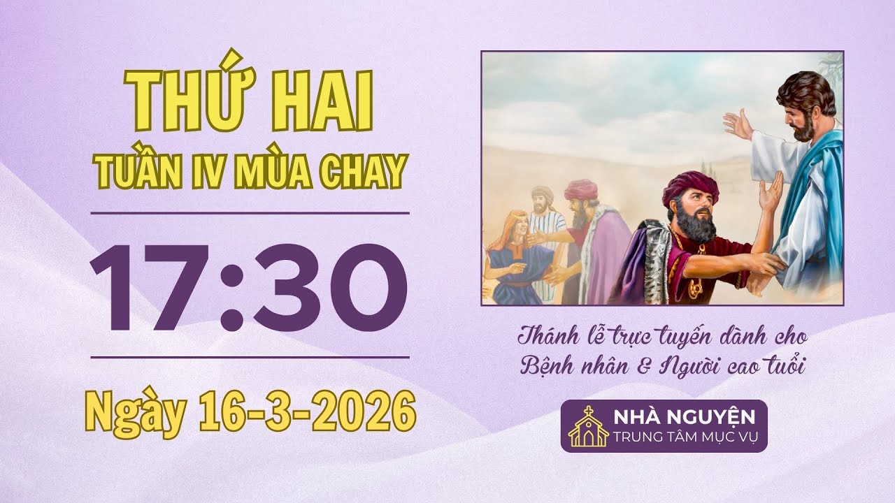 Thứ Hai tuần IV mùa Chay | 17:30 ngày 16-3-2026 | Trung tâm Mục vụ TGP Sài Gòn
