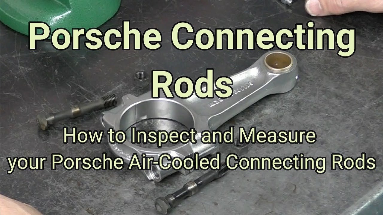 Porsche Connecting Rods. How to Inspect and Measure your Air-Cooled Connecting Tods