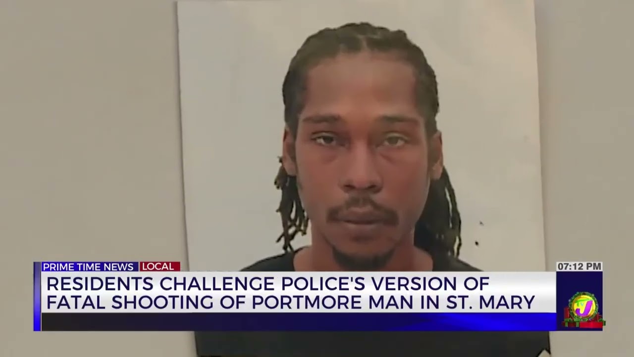 Residents Challenge Police's Version Of Fatal Shooting Of Portmore Man In St. Mary | TVJ News