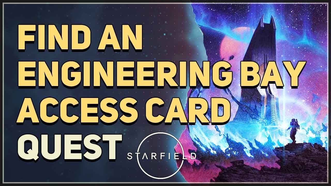Find an Engineering Bay Access Card Starfield