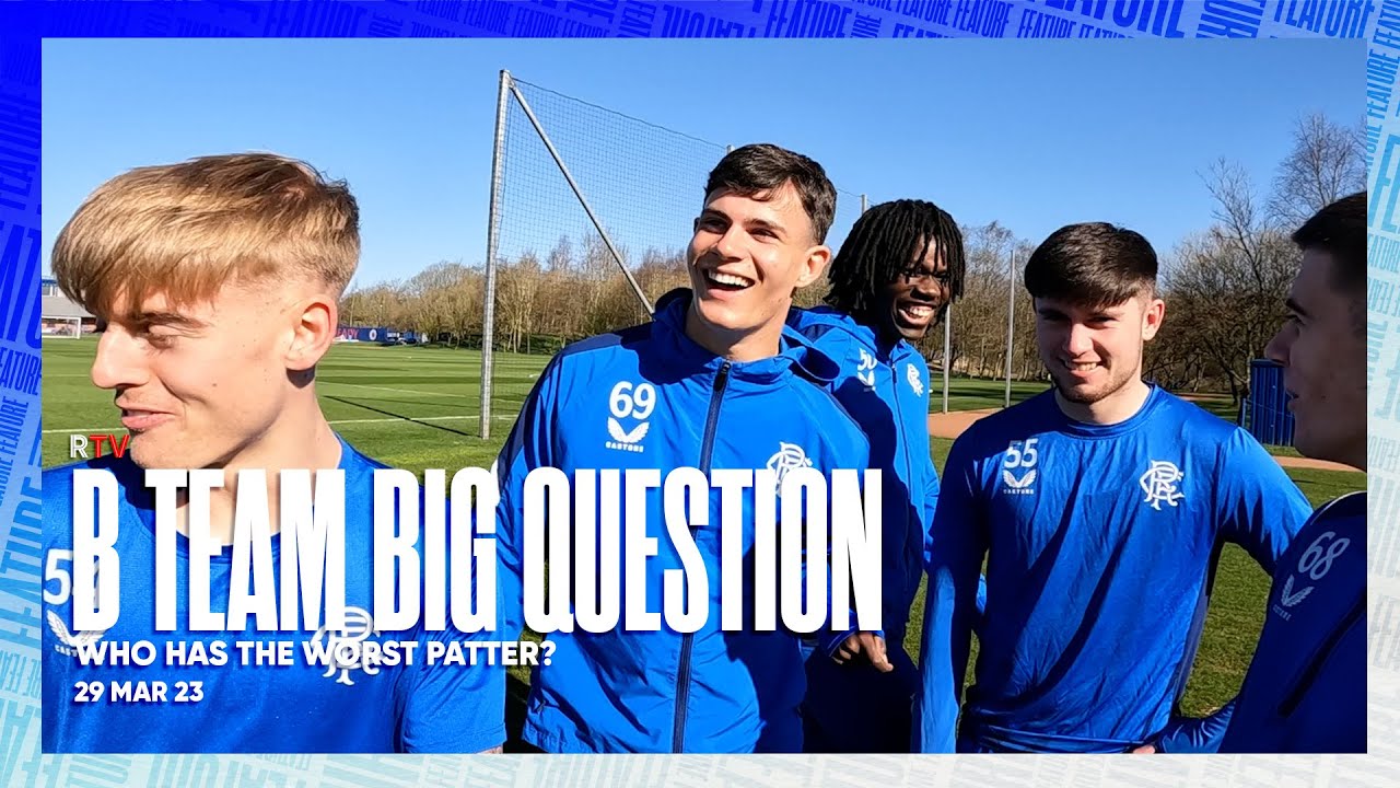 BIG QUESTION | Who in the B Team has the worst patter? | 29 Mar 23