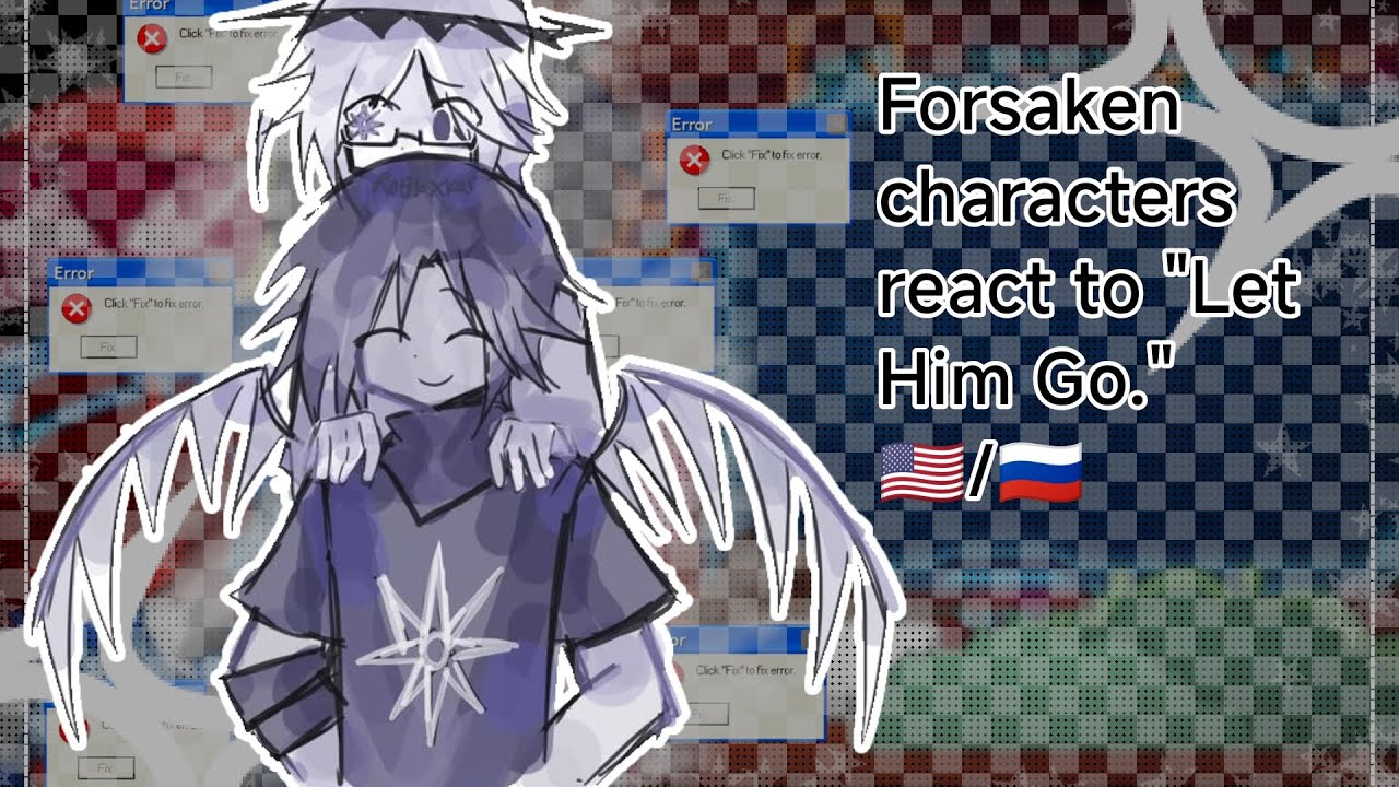 Forsaken characters react to Let him go/Персонажи из Форсакена реагируют на Отпусти его/🇷🇺/🇺🇲/2x