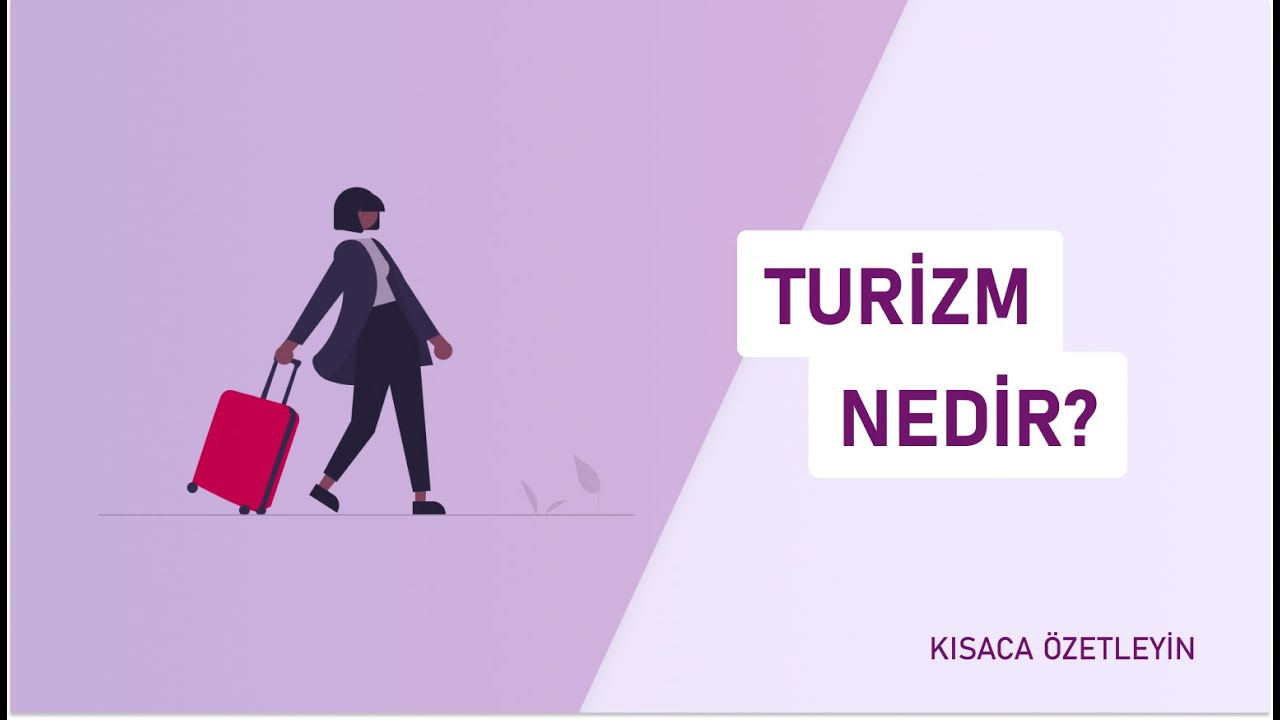 Turizm nedir? | Kısaca Özetleyin