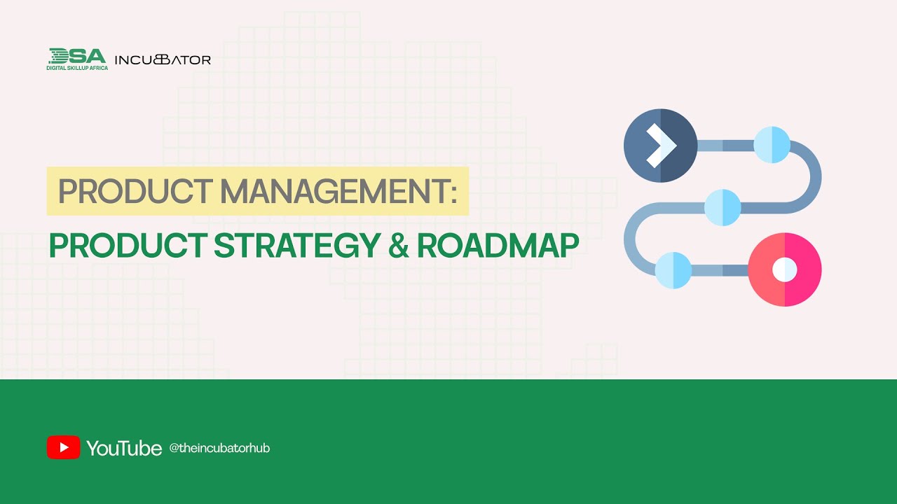 DIGITAL SKILLUP AFRICA || PRODUCT MANAGEMENT: PRODUCT STRATEGY & ROADMAP