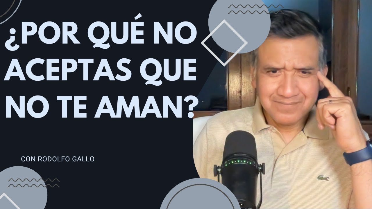 ¿POR QUÉ NO ACEPTAS QUE NO TE AMAN?