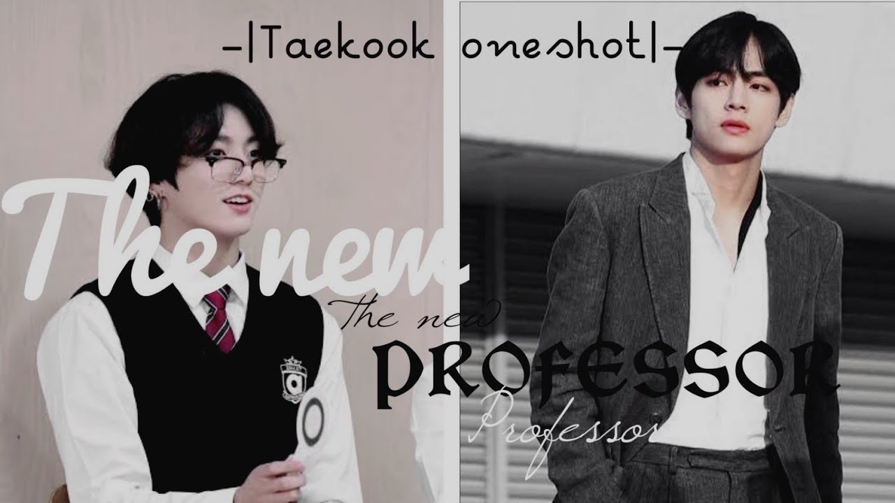 NEW PROFESSOR•|| Taekook oneshot||•