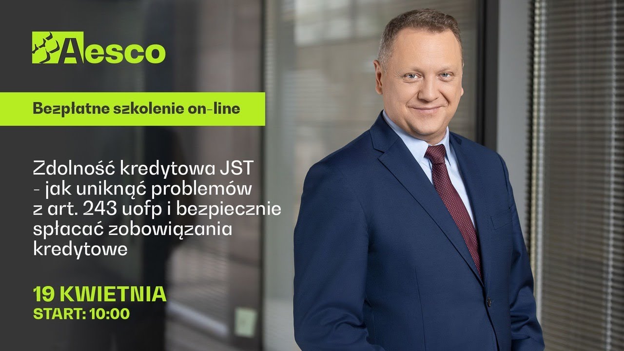 Zdolność kredytowa JST – jak uniknąć problemów z art. 243 uofp i bezp. spłacać zobow. kredytowe