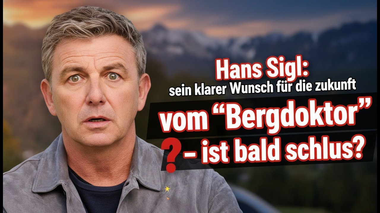 Hans Sigl sein klarer wunsch für die zukunft vom Bergdoktor – ist bald schluss