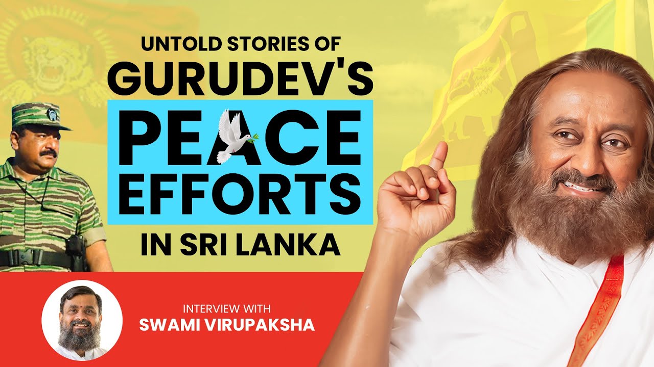 The Untold Story Of Gurudev Sri Sri Ravi Shankar’s Peace Efforts In Sri Lanka | Art of Living