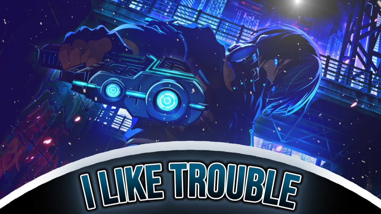 [Nightcore] I Like Trouble (Jailbreakers)