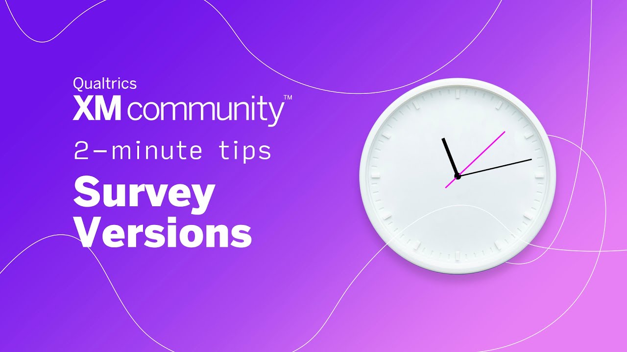 Create, view, and restore survey versions | 2 Minute Tips | Qualtrics XM Community
