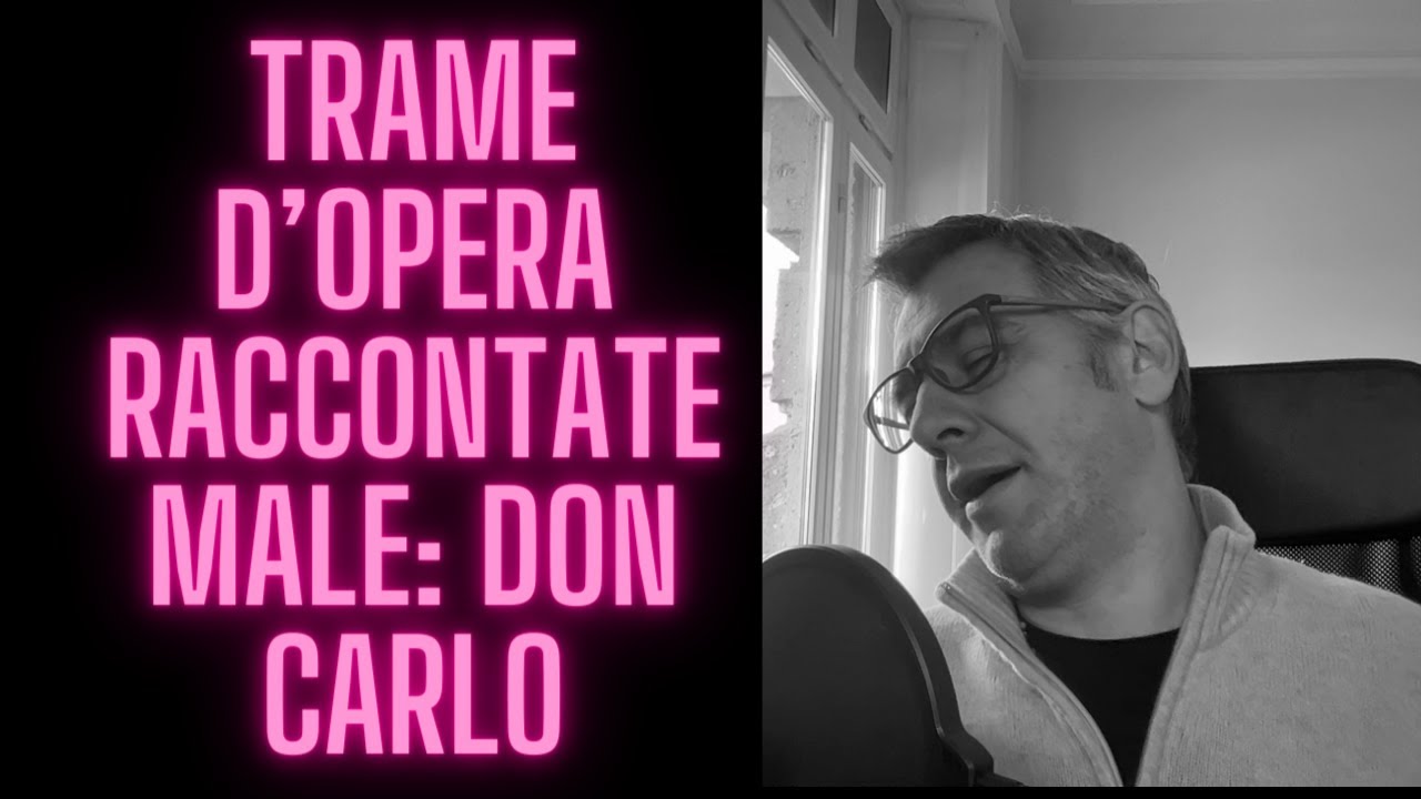 Trame d'opera raccontate male: Don Carlo