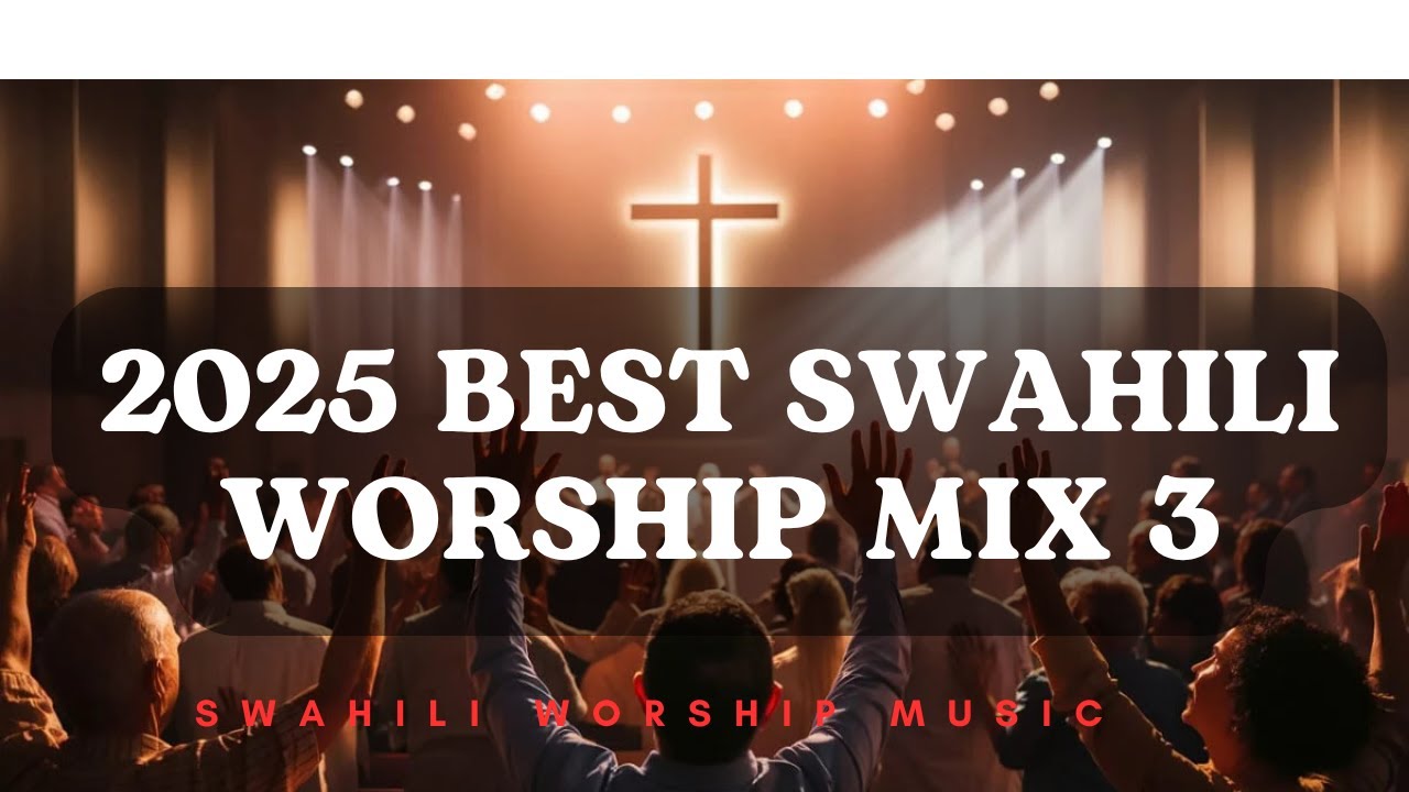 Best Swahili Worship Mix 3 | Nyimbo Za Kuabudu 2025