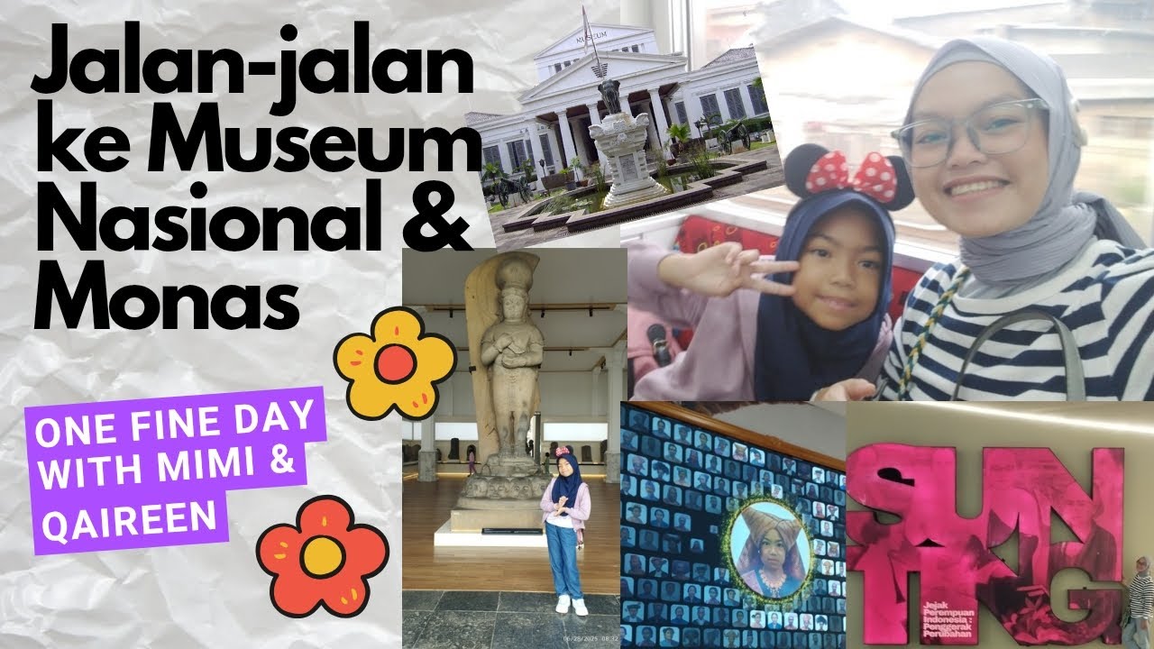 One fine day explore Museum Nasional dan Monas with Qaireen dan Mimi
