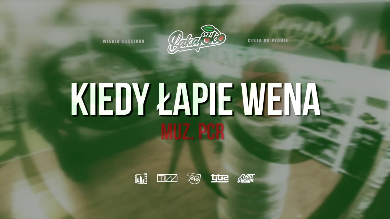 3. Wiśnia Bakajoko - KIEDY ŁAPIE WENA muz. PCR