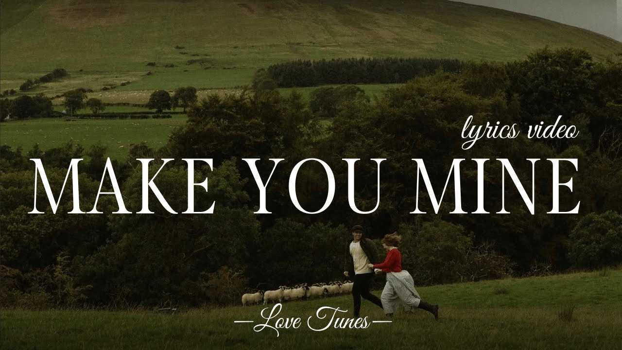 Make You Mine (Official Lyrics) | Love Tunes