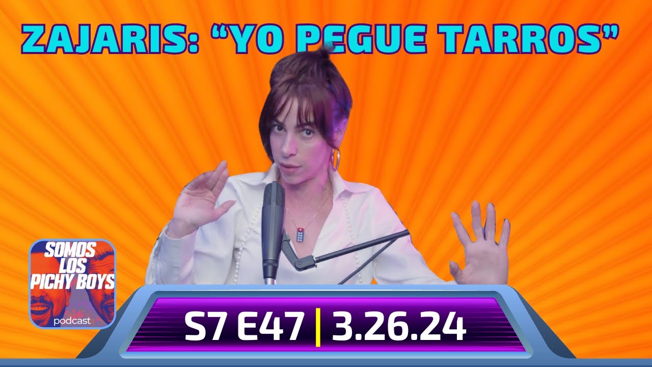 Zajaris confiesa que pegó tarros. Pero a quién!? | Podcast 3.26.24 S7.E47