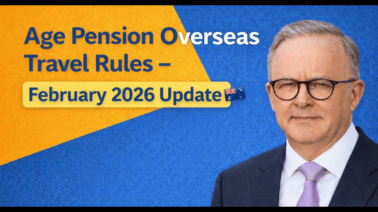 Age Pension Overseas Travel Rules &ndash; February 2026 Update 🇦🇺