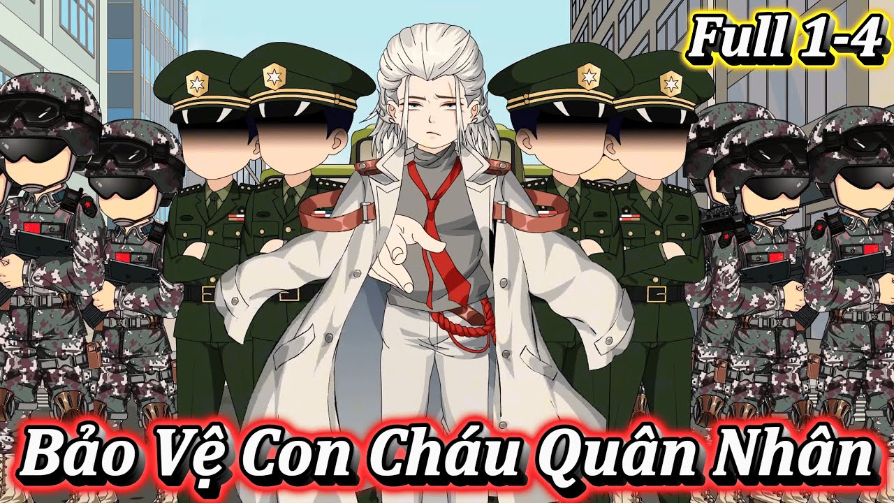 BẢO VỆ CON CHÁU QUÂN NHÂN | FULL 1-4 | EM TỨ VIETSUB.