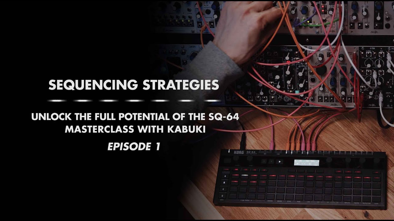 SQ-64 Sequencing Strategies Masterclass (with Kabuki) - Episode 1