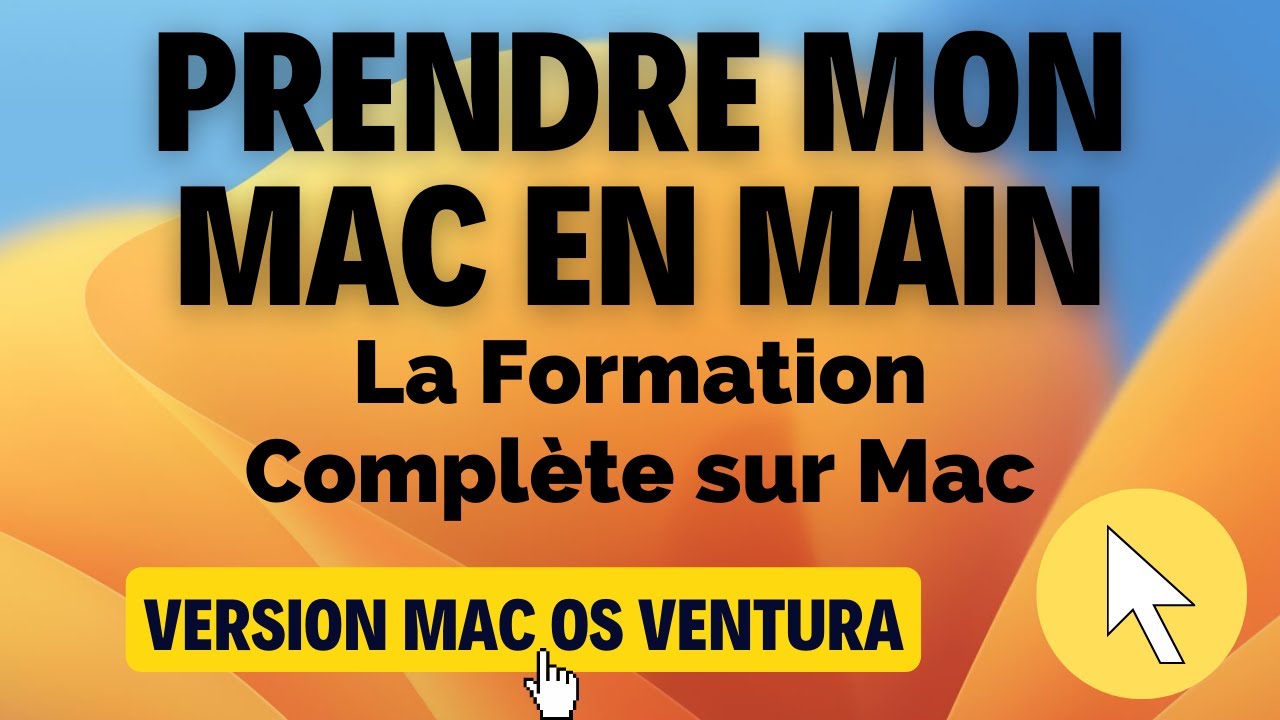 Prendre mon Mac en Main - La Formation Complète sur macOS