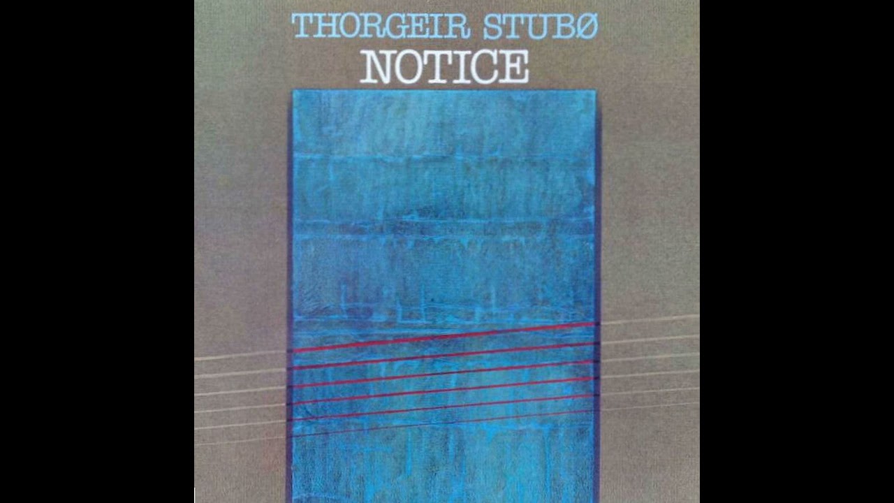 Thorgeir Stubø - Notice (1981)   [Full Album - Vinyl Rip]