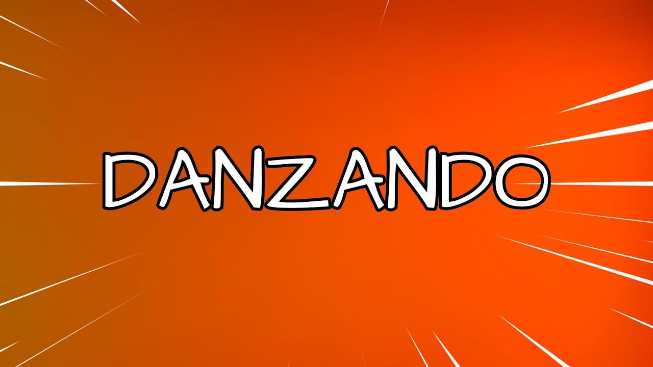 DANZANDO (Letra sin rap)
