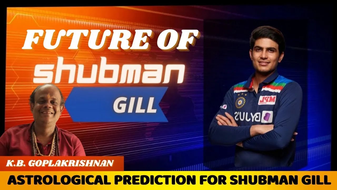 Shubman Gill's Success Secrets !!! Future of Shubman Gill astrological Prediction- KB Gopalakrishnan